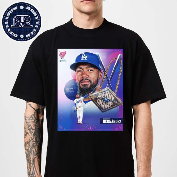 2024 MLB Home Run Derby Champion Teoscar Hernandez From Los Angeles Dodgers T-Shirt