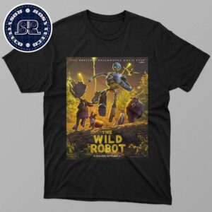 A New Poster For The Wild Robot Has Been Released Releasing In Theaters On September 27 Classic T-Shirt