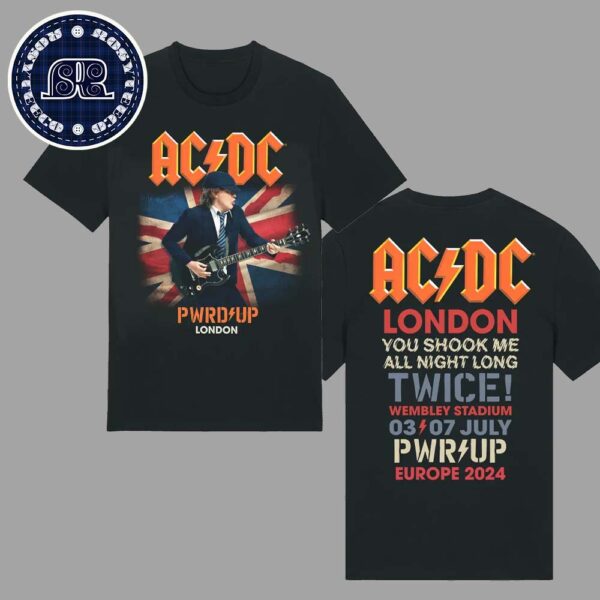 ACDC PWRD UP Europe 2024 Union Jack In London You Shook Me All Night Long Twice At Wembley Stadium On July 3th And 7th 2024 Two Sides Print T-Shirt