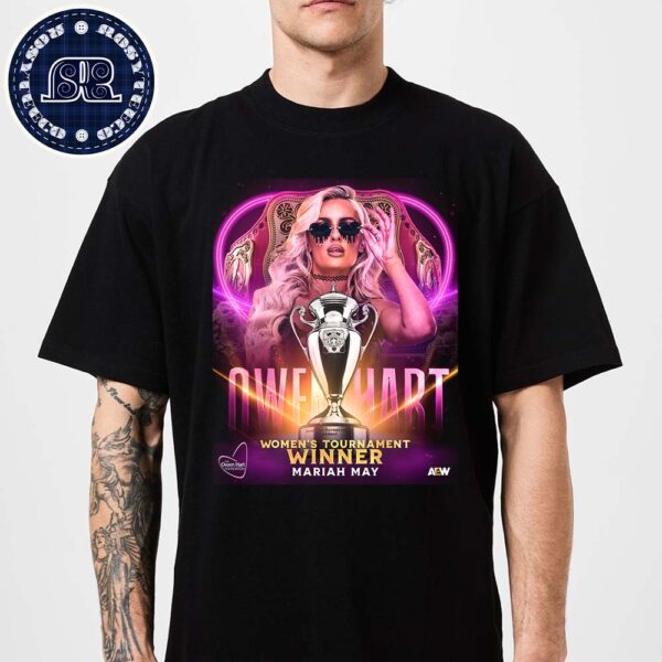 Mariah May AEW Has Won The 2024 Owen Hart Foundation Women’s Tournament Classic T-Shirt