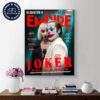 Empire Magazine Joker Folie A Deux Exclusive Subscriber Cover By Peter Strain New Look At Joker 2 Home Decor Poster Canvas