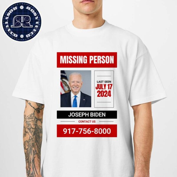 Where Is Joe Biden Missing Person Last Seen July 17 2024 Joseph Biden Contact Us 917-756-8000 Unisex T-Shirt