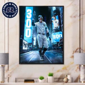 Aaron Judge From New York Yankees Has Entered The 300 Home Run Club Home Decor Poster Canvas