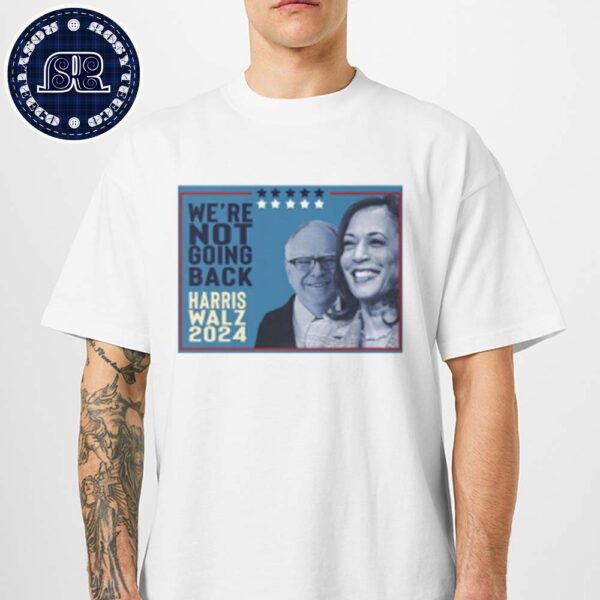 Kamala Harris Tim Walz  We’re Not Going Back Harris Walz 2024 Vintage T-Shirt