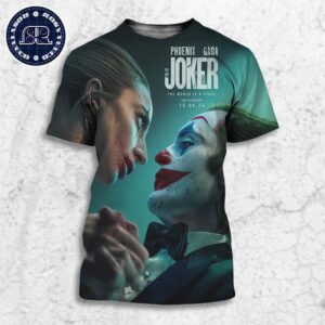 New Poster For Joker 2 Folie A Deux The World Is A Stage Only In Theaters October 4 All Over Print Shirt