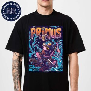 Primus Poster For Tonight Show In Big Flats NY At Michelob Ultra Summer Stage At Tag’s On August 10 2024 Classic T-Shirt