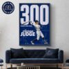 Congrats Aaron Judge Hits His 300th Career Home Run Home Decor Poster Canvas